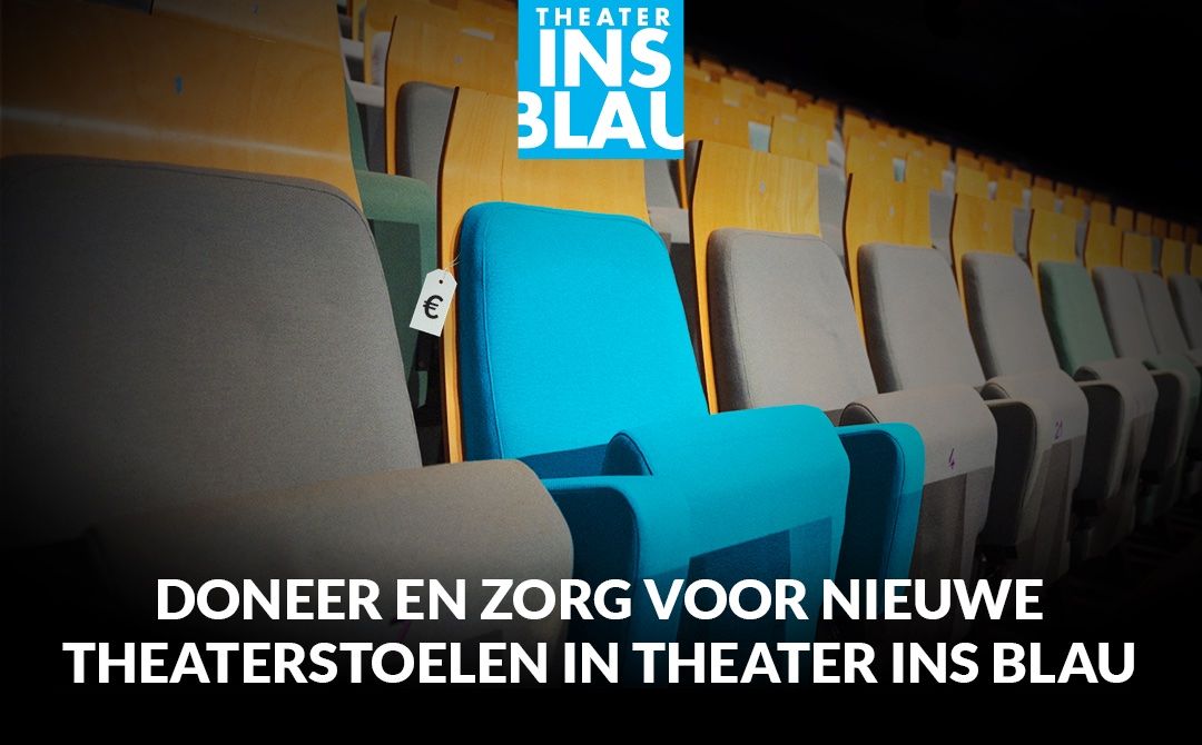 Doneer en zorg voor nieuwe theaterstoelen in Theater Ins Blau!